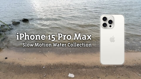 iPhone 15 Pro Max Slow Motion Water Collection