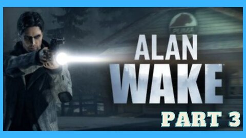 Alan Wake - Part 3 / HD Walkthrough Gameplay