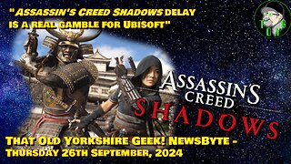 "Assassin's Creed Shadows delay is real gamble for Ubisoft" - TOYG! News Byte - 26th September, 2024