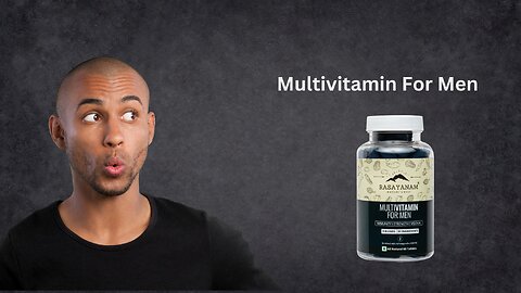 Is a multivitamin really good for men?