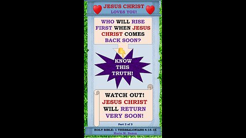 WATCH OUT! JESUS CHRIST WILL RETURN VERY SOON! P2 OF 3