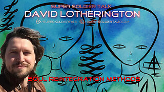 Super Soldier Talk – David Lotherington – Soul Reintegration Methods