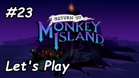 Let's Play | Return to Monkey Island - Part 23