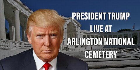 PRESIDENT TRUMP AT ARLINGTON NATIONAL CEMETERY