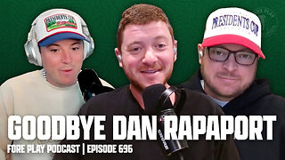 GOODBYE DAN RAPAPORT - FORE PLAY EPISODE 696