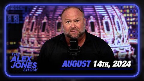 The Alex Jones Show WEDNESDAY FULL SHOW 8/14/24