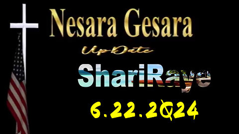 ShariRaye Update - Nesara Gesara - 6/23/24..