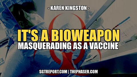 A BIOWEAPON MASQUERADING AS A 'VACCINE' -- Karen Kingston