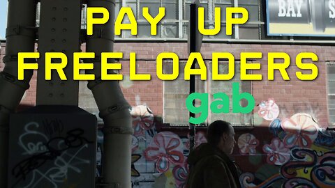 PAY UP FREELOADERS