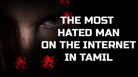 MOST HATED MAN ON THE INTERNET IN TAMIL