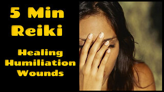 Reiki l Healing Humiliation Wounds l 5 Minute Session l Healing Hands Series