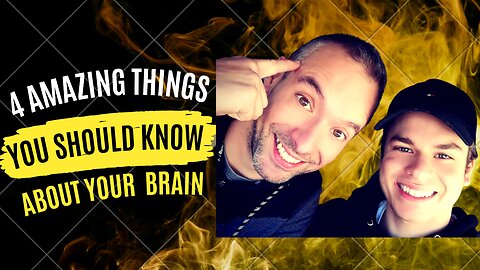 4 amazing things you should know about your brain