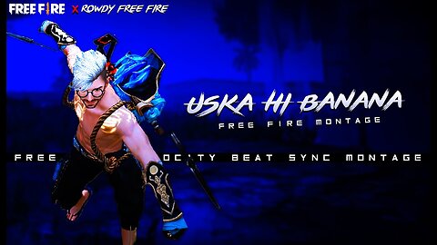 Free fire Edited montage//jab bna uska hi bna