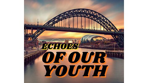 Echoes of Our Youth