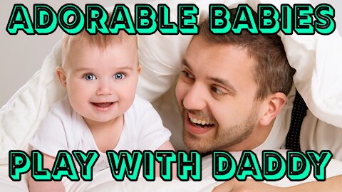 Adorable Babies Play with Daddy