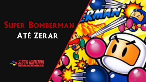 SUPER BOMBERMAN (1993) | SNES | ATÉ ZERAR