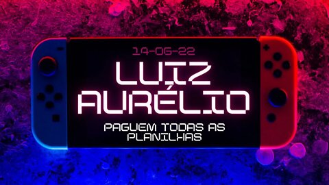 LUIZ AURÉLIO Paguem TODAS as planilhas #luizaurelio