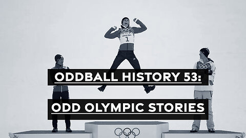 Oddball History Podcast: Unhinged Olympics