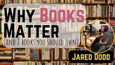 Why Books Matter (and 7 books you should own)