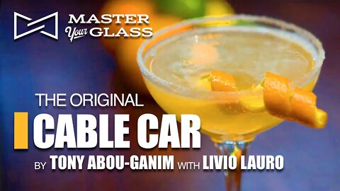 The REAL Cable Car Cocktail By Tony Abou-Ganim | Master Your Glass