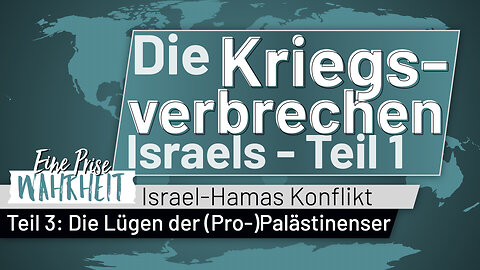 Die Kriegsverbrechen Israels - Teil 1 (Die Lügen der Pro-Palästinenser)