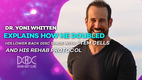 Dr. Yoni Whitten Explains How He Doubled His Lower Back Disc Space With Stem Cells