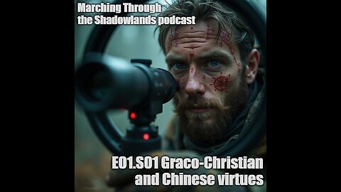 S01.E01 MTTSL Graeco-Christian and Chinese virtues