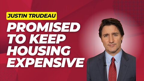 Justin Trudeau Just Said he Will Keep Housing Expensive