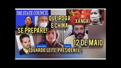 12 DE MAIO/ EDUARDO LEITE PRESIDENTE DO BRASIL? QUEIROGA E ACORDO COM CHINA A VILÃ! Marcia Rohr