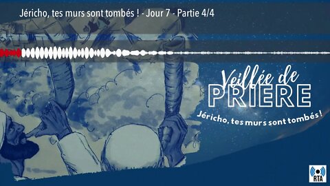 Jéricho, tes murs sont tombés ! - Jour 7 - Partie 4/4