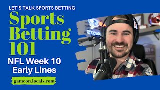 Sports Betting 101: NFL Week 10 Early Lines