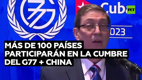 Más de 100 países participarán en la cumbre del G77 + China