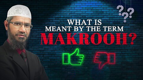 What is meant by the term Makrooh? - Dr Zakir Naik