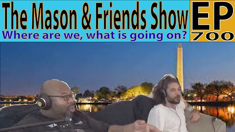 the Mason and Friends Show. Episode 700