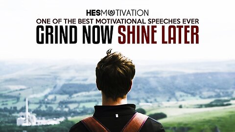 GRIND NOW SHINE LATER - Motivational Video