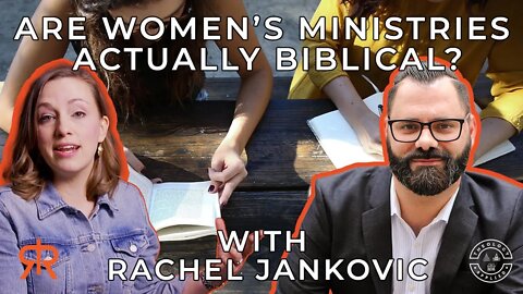 Are Women’s Ministries Actually Biblical? | with Rachel Jankovic