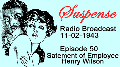 Suspense 11-02-1943 Episode 50-Statement Of Employee Henry Wilson