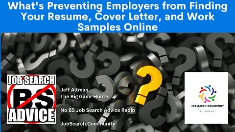 What's Preventing Employers from Finding Your Resume, Cover Letter, and Work Samples Online?