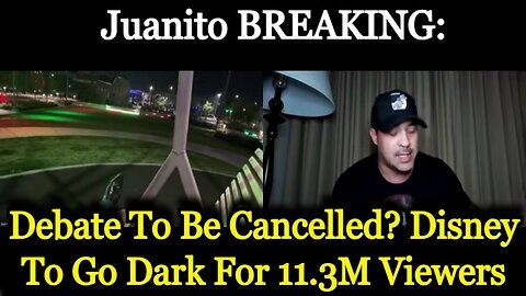 Juanito BREAKING: Debate To Be Cancelled? Disney To Go Dark For 11.3M Viewers...