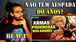 REACT - AS ARMAS MAIS ABSURDAMENTE PODEROSAS DOS ANIMES