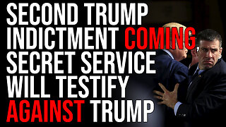 SECOND TRUMP INDICTMENT COMING, Secret Service Will Testify AGAINST Trump