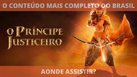 Aonde assistir o filme O PRÍNCIPE JUSTICEIRO