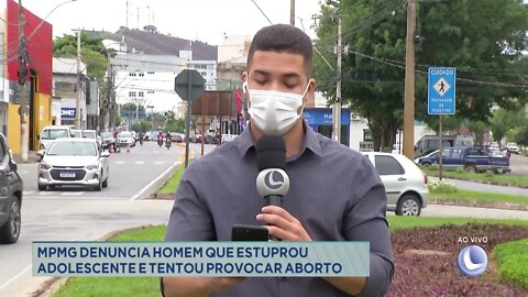 MPMG denuncia homem que estuprou adolescente e tentou provocar aborto