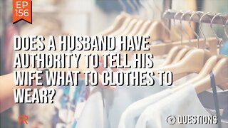 Does a Husband Have Authority to Tell His Wife What to Clothes to Wear?