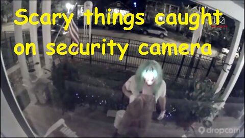 Top 10 Scary Things Caught on Security Camer