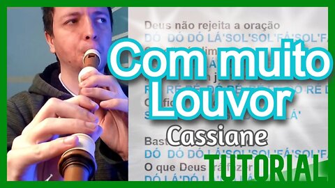 COM MUITO LOUVOR - CASSIANE - Tutorial flauta doce contralto