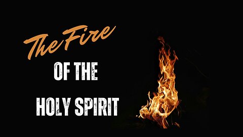 The Fire of the Holy Spirit