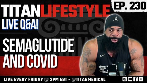 Titan Lifestyle - Live Q&A! - Semaglutide and Covid Deaths