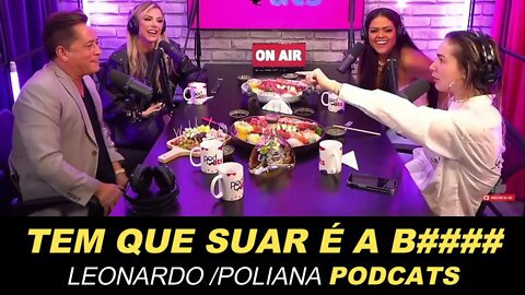 LEONARDO COM POLIANA NO PODCATS / MOMENTOS INCRÍVEIS