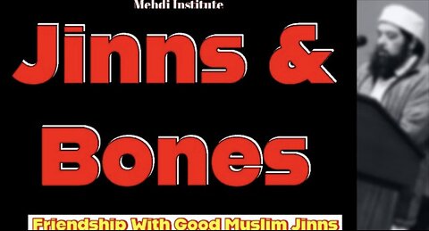 Jinns & Bones: "Friendship with Good Muslim Jinns"